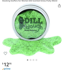 Get your mom your dad even your sister A big Dill Dough Also available in travel sizes