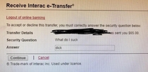 Girlfriend sent me an e-transfer with a security question I couldnt get wrong