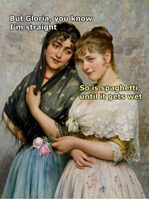 Gloria you know Im straight