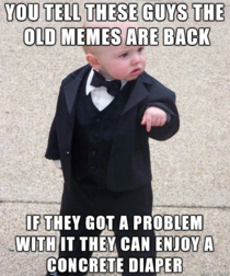 Godfather Baby has a few words regarding these memes