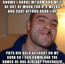 Good Guy New Roommate Known him three days and this will really help the time pass