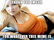 Got to love the new Imgur meme generator