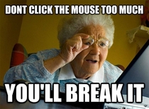 Grandma once said this to me whilst i was playing League