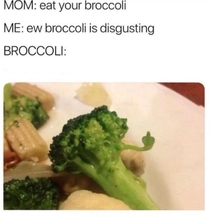 Haha aww poor broccoli