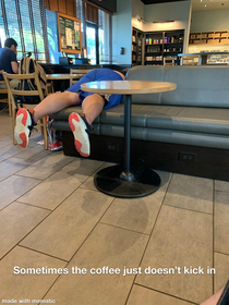 Hey at least he isnt snoring while getting that post-coffee nap at Starbucks
