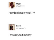 How broke are you