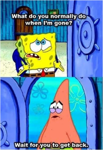 How I feel when Reddit is a little slow Im Patrick