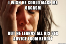 How I imagine every redditors girlfriend feels