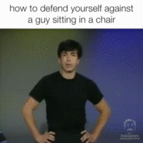 how to defend yourself against a guy sitting in a chair