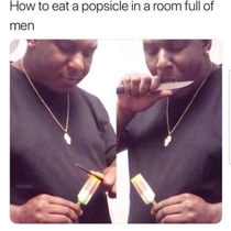 How to eat popsicle in a room full of men