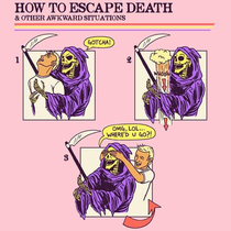 How to escape death amp other awkward situations