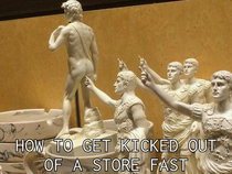How to get kicked out a store fast
