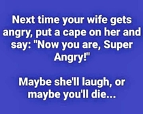 I also like to live dangerously