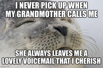 I always call right back  Love you Grandma