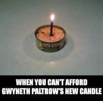 I couldnt afford a Gwyneth Paltrow candle so I had to make do