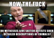 I couldnt describe my own face to a sketch artist much less anyone elses Especially if its someone I only saw once