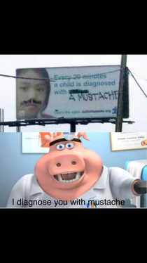 I diagnose you with mustache