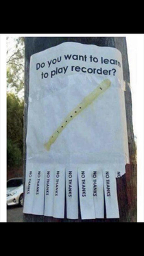 I do not want to learn to play recorder