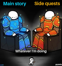 I dont even do the side quests This is so true