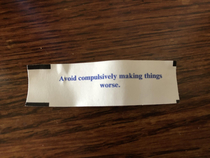 I feel strangely targeted by my fortune cookie