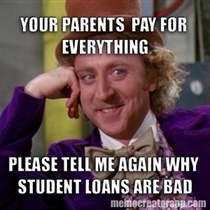 I get so sick of kids that pay for nothing and then offer advice how to stay out of debt