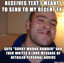 I got drunk and sent a long regretful text to my recent ex-girlfriend Luckily this Good Guy Greg saved the day