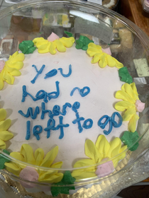 I had a friend move in due to a last minute change in his living situation So I got him a cake