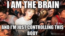 I had a sudden realization -Brain