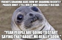 I had to awkwardly sit there and tell her that wasnt going to happen