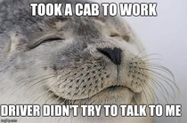 I had to take a cab this morning