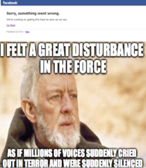 I just felt a great disturbance in the force