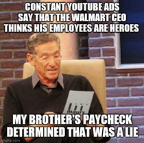 I know there are a million similar memes but I made this one specific since my brother works for those jack offs and the YouTube ads are on every video I watch