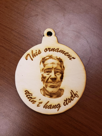 I made a tacky ornament for my brother for Christmas