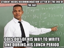 I misread the deadline for two recommendation letters and was in a panic Two teachers saved me on VERY short notice