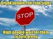 I must be REALLY high then I stop at green lights and sometimes turn left on red lights