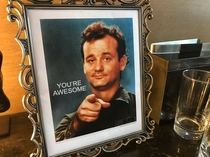 I requested that the hotel Im staying in for my birthday leaves a framed photo of Bill Murray