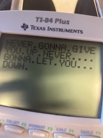I rick rolled the next person to use this calculator