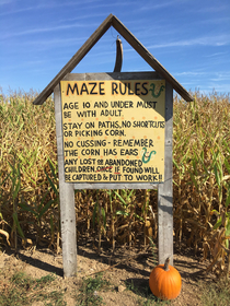 I saw some else post about corn maze rules so I thought I should share what I came across today