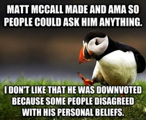 I think it was just ignorant I dont care if this get downvoted AMAs are meant to be enlightnening