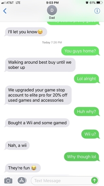 I think my dad drunkenly bought a Wii and upgraded my GameStop account which is nice