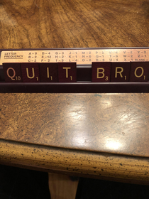 I think Scrabble is trying to tell me something