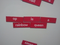 I think that one of my students figured out a way to say Op is a fag with my magnets