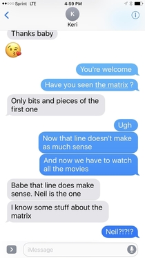 I told my SO she was the one in a The Matrix pun