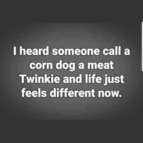 I will never look at a corn dog the same way