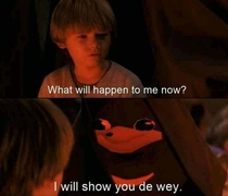 I will show you de way