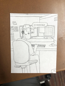 I work at a call center Sometimes I like to draw my callers but today I thought Id switch it up a bit I drew myself