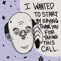 I work at a call center Sometimes I like to draw my callers Heres a sweet old man who said this to me as soon as I answered today It was a nice contrast to the screaming Im usually met with 