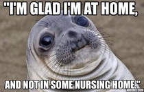 I work at a nursing home Today a resident said this while I was cleaning her room