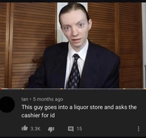 I work in a liqour store and I approve this comment