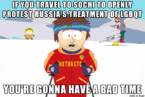 If you go to Russia to defend or protest on behalf of LGBQT rights I commend you Please just dont act surprised when you get your skull cracked or end up in jail